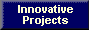 Innovative Projects