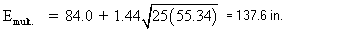 E sub mult. equals 84 plus 1.44 times square root of the quantity of 25 times 55.34 end quantity equals 137.6 in.