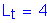 Formula: L subscript t = 4