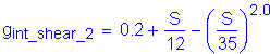 Formula: g subscript int_shear_2 = 0 point 2 + numerator (S) divided by denominator (12) minus ( numerator (S) divided by denominator (35) ) superscript 2 point 0