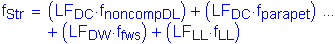 Formula: f subscript Str = ( LF subscript DC times f subscript noncompDL ) + ( LF subscript DC times f subscript parapet ) + ( LF subscript DW times f subscript fws ) + ( LF subscript LL times f subscript LL )