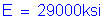 Formula: E = 29000ksi