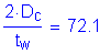 Formula: numerator (2 times D subscript c) divided by denominator (t subscript w) = 72 point 1