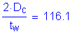 Formula: numerator (2 times D subscript c) divided by denominator (t subscript w) = 116 point 1