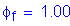 Formula: phi subscript f = 1 point 00