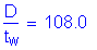 Formula: numerator (D) divided by denominator (t subscript w) = 108 point 0