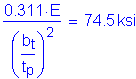 Formula: numerator (0 point 311 times E) divided by denominator (( numerator (b subscript t) divided by denominator (t subscript p) ) squared ) = 74 point 5 ksi