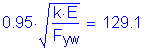 Formula: 0 point 95 times square root of ( numerator (k times E) divided by denominator (F subscript yw)) = 129 point 1