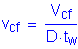 Formula: v subscript cf = numerator (V subscript cf) divided by denominator (D times t subscript w)