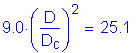 Formula: 9 point 0 times ( numerator (D) divided by denominator (D subscript c) ) squared = 25 point 1