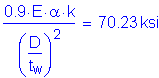 Formula: numerator (0 point 9 times E times alpha k) divided by denominator (( numerator (D) divided by denominator (t subscript w) ) squared ) = 70 point 23 ksi