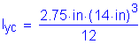 Formula: I subscript yc = numerator (2 point 75 inches times ( 14 inches ) cubed ) divided by denominator (12)