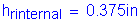 Formula: h subscript rinternal = 0 point 375 inches