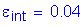 Formula: epsilon subscript int = 0 point 04