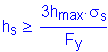 Formula: h subscript s greater than or equal to numerator (3h subscript max times sigma subscript s) divided by denominator (F subscript y)