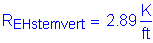 Formula: R subscript EHstemvert = 2 point 89 Kips per foot