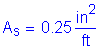 Formula: A subscript s = 0 point 25 square inches per foot