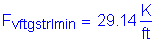 Formula: F subscript vftgstrImin = 29 point 14 Kips per foot
