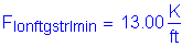 Formula: F subscript lonftgstrImin = 13 point 00 Kips per foot