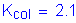 Formula: K subscript col = 2 point 1