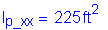 Formula: I subscript p_xx = 225 feet squared