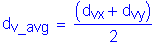Formula: d subscript v_avg = numerator (( d subscript vx + d subscript vy )) divided by denominator (2)