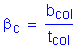 Formula: beta subscript c = numerator (b subscript col) divided by denominator (t subscript col)
