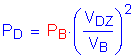 Formula: P subscript D = P subscript B times ( numerator (V subscript DZ) divided by denominator (V subscript B) ) squared