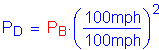 Formula: P subscript D = P subscript B times ( numerator (100mph) divided by denominator (100mph) ) squared