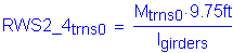 Formula: RWS2_4 subscript trns0 = numerator (M subscript trns0 times 9 point 75 feet ) divided by denominator (I subscript girders)