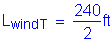 Formula: L subscript windT = numerator (240) divided by denominator (2) feet