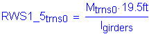 Formula: RWS1_5 subscript trns0 = numerator (M subscript trns0 times 19 point 5 feet ) divided by denominator (I subscript girders)