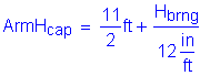 Formula: ArmH subscript cap = numerator (11) divided by denominator (2) feet + numerator (H subscript brng) divided by denominator (12 inches per foot)