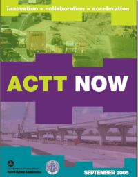 ACTT Now Report Cover - innovation + collaboration = acceleration - September 2005 includes images of highway construction, DOT logo and AASHTO logo