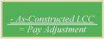 As Constructed LCC over = Pay Adjustment