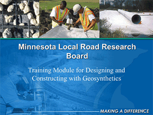 Workshops and training materials, MN Road Research Board - Training: Training Module for Designing and Constructing with Geosynthetics