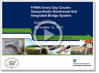 FHWA Every Day Counts Geosynthetic Reinforced Soil Integrated Bridge System