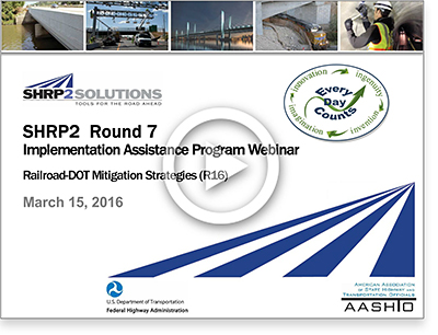SHRP2 Round 7 Implementation Assistance Program Webinar. Railroad DOT Mitigation Strategies. March 16, 2016