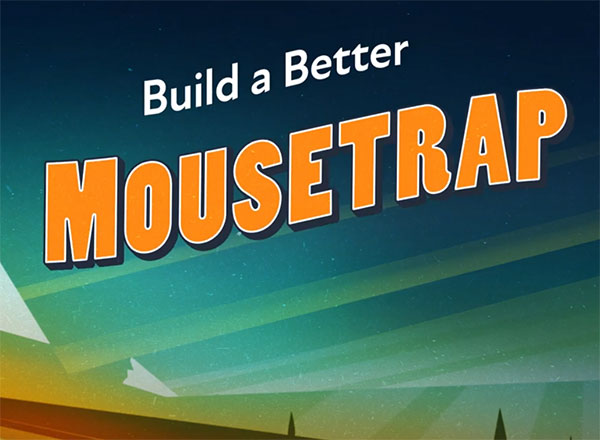 Video: Build a Better Mousetrap