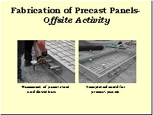 Slide 10 - . Fabrication of Precast Panels-Offsite Activity. Two photographs: (1) placement of panel steel and dowel bars-a worker is shown positioning dowel bars in a mold that already contains rebar and chairs; (2) completed mold for precast panels with dowel bars, rebar and chairs, and four lift hooks.