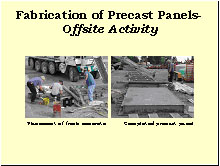 Slide 11 - Fabrication of Precast Panels-Offsite Activity. Two photographs: (1) placement of fresh concrete-a worker spreads concrete in the mold as it pours from a concrete mixer truck; (2) completed precast panel-a filled mold is shown and another mold is being filled.