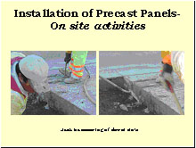 Slide 17 - Installation of Precast Panels-On site activities. Two photographs. Jack hammering of dowel slots. (1) a worker begins jack hammering two slots; (2) two completed dowel slots are shown with debris and a shovel in the base course.