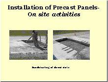 Slide 18 - Installation of Precast Panels-On site activities. Two photographs. Sandblasting of dowel slots. (1) a worker blasts out a dowel slot; (2) the base course with 12 clean dowel slots is shown.
