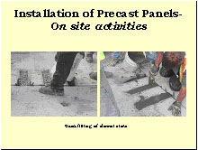 Slide 23 - Installation of Precast Panels-On site activities. Backfilling of dowel slots. Two photographs: (1) a worker pours material into the dowel slots; (2) a worker smooths out filled slots with a trowel while another pours material into a slot.