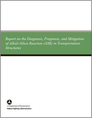 This image shows the front cover of the document titled Report on the Diagnosis, Prognosis, and Mitigation of Alkali-Silica Reaction (ASR) in Transportation Structures