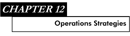 Chapter 12 Operations Strategies