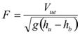 F equals the quotient of V subscript ue divided by the square root of the product of g times the difference of h subscript u minus h subscript b.