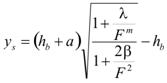 y subscript s equals the difference of the product of the sum of h subscript b plus a, that sum times the square root of the quotient of the sum of 1 plus the quotient of lambda divided by F raised to the m power, that sum divided by the sum of 1 plus the quotient of the product of 2 times beta, that product divided by F squared, that whole product minus h subscript b.