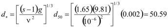 d subscript asterisk equals the product of the quotient of the product of the difference s minus 1, that difference times g, that product divided v squared, that quotient raised to the one-third power, that whole quantity times d subscript 50. That product equals the quotient of the product of 1.65 times 9.81, that product divided the quantity of 10 raised to the -6 power squared, that whole quotient raised to the 1/3 power, multiplied by 0.002, which equals 50.59.