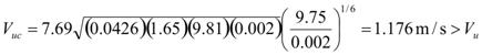 V subscript uc equals the product of 7.69 times the square root of the product of 0.0426 times 1.65 times 9.81 times 0.002, that square root times the quotient of 9.75 divided by 0.002, that quotient raised to the 1/6 power, which equals 3.857 ft/s (1.176 m/s), which is greater than V subscript u.